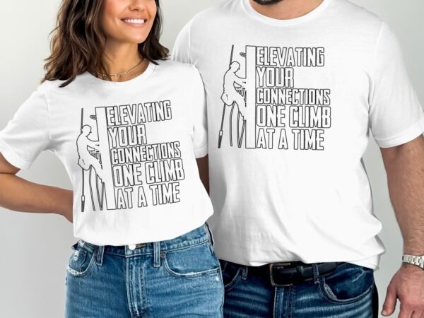 Climbing T-Shirt Elevating Your Connections One Climb At A Time Fun Rock Climber Gift Tee Outdoors Hiking Adventure Shirt - Image 4