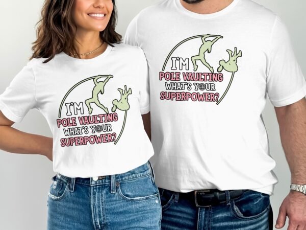 Pole Vaulting T-Shirt, I'm Pole Vaulting What's Your Superpower, Funny Sports Tee, Athletic Gift Idea, Gym Enthusiast Shirt - Image 4