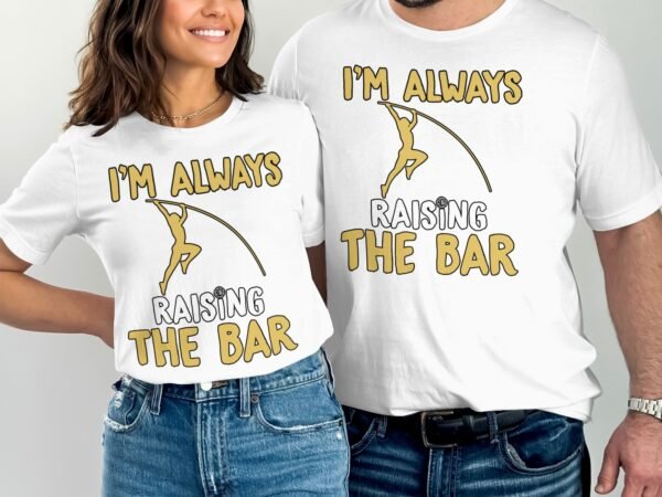 Lustiger Pole Vaulting Grafik, Ich hebe immer die Messlatte, Leichtathletik T-Shirt, Sportbegeisterter Geschenkidee Tee, Training Shirt - Image 4