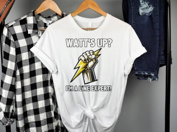 Watt's Up I'm A Line Expert T-Shirt, Funny Electrical Engineer T-Shirt, Cool Lineman Graphic Tee, Power Lineman Shirt Gift - Image 2