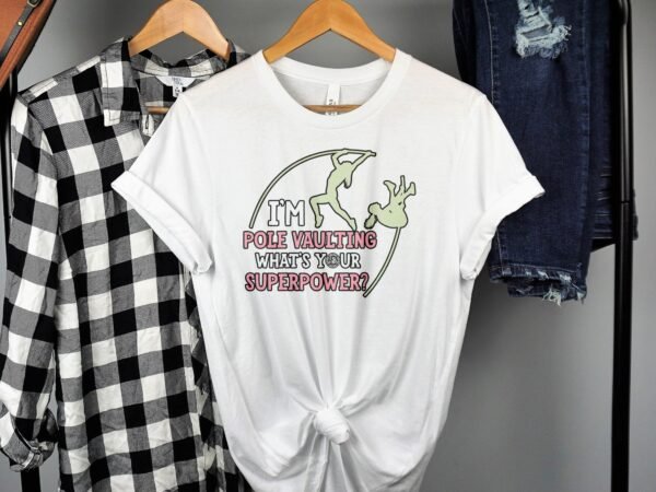 Pole Vaulting T-Shirt, I'm Pole Vaulting What's Your Superpower, Funny Sports Tee, Athletic Gift Idea, Gym Enthusiast Shirt - Image 2