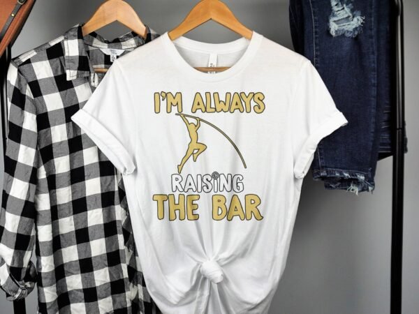 Lustiger Pole Vaulting Grafik, Ich hebe immer die Messlatte, Leichtathletik T-Shirt, Sportbegeisterter Geschenkidee Tee, Training Shirt - Image 2