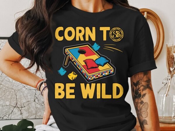 Corn To Be Wild Gartenspiel T-Shirt, Camping Outdoof-Freizeitspiel Shirt, Familien Sieger Outfit, Humorvolles Holzbrettspiel Motiv Tee - Image 3