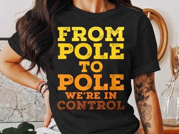 From Pole to Pole Wear This Control Message Shirt, Empowering Statement Tee for the Confident Individual, Inspiring Graphic Top - Image 3