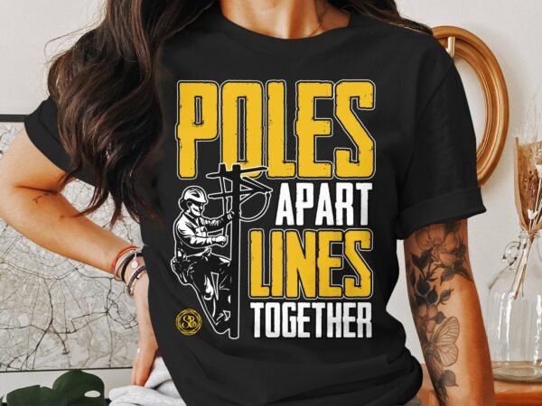 Electric Lineman T-Shirt, Poles Apart Lines Together, Funny Utility Worker Shirt, Lineman Gift, Power Line Worker Tee - Image 3