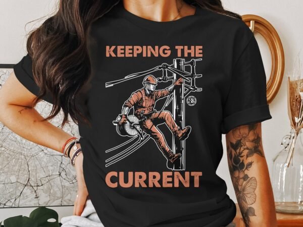 Electrician Worker, Climbing Pole T Shirt, Keeping the Current, Lineman Graphic Tee, Power Line Worker Art, Utility Worker Gift - Image 3