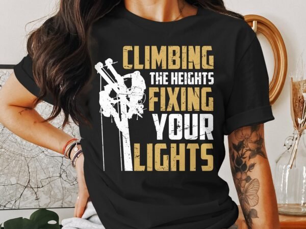 Climbing The Heights Fixing Your Lights T-Shirt, Adventure Inspired Funny Tee, Unique Graphic Print Shirt, Trendy Casual Wear - Image 3