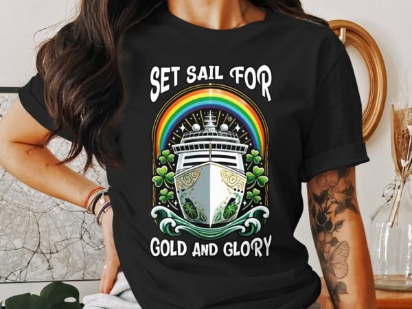 Kreuzfahrt T-Shirt Set Sail for Gold and Glory, Lustiges St. Patrick's Day Design, Urlaub auf dem Schiff, Geschenkidee - Image 3