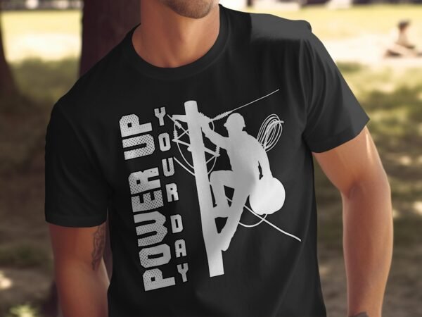 Lineman Power Up Your Day T-Shirt, Electrician Pride Tee, Utility Worker Appreciation Shirt, Lineworker Gift, Electrical Hero Tee - Image 5