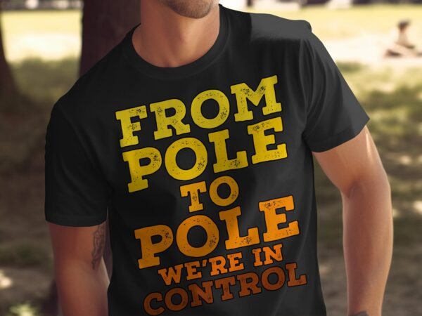 From Pole to Pole Wear This Control Message Shirt, Empowering Statement Tee for the Confident Individual, Inspiring Graphic Top - Image 5