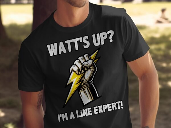 Watt's Up I'm A Line Expert T-Shirt, Funny Electrical Engineer T-Shirt, Cool Lineman Graphic Tee, Power Lineman Shirt Gift - Image 5