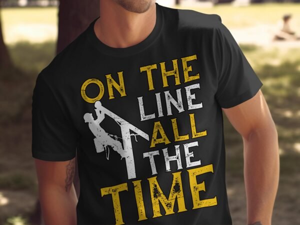Lineman Shirt On The Line All The Time Graphic Tee, Funny Lineman T-Shirt Gift, Lineman Work Shirt For Men, Humor T-Shirt - Image 5