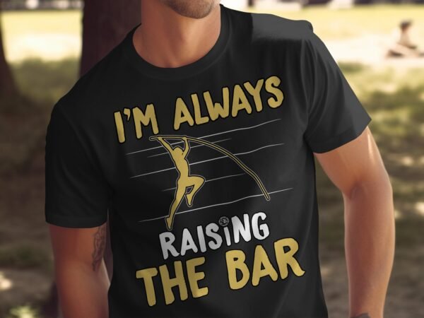 Lustiger Pole Vaulting Grafik, Ich hebe immer die Messlatte, Leichtathletik T-Shirt, Sportbegeisterter Geschenkidee Tee, Training Shirt - Image 5