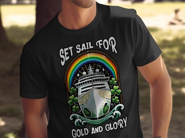 Kreuzfahrt T-Shirt Set Sail for Gold and Glory, Lustiges St. Patrick's Day Design, Urlaub auf dem Schiff, Geschenkidee - Image 5