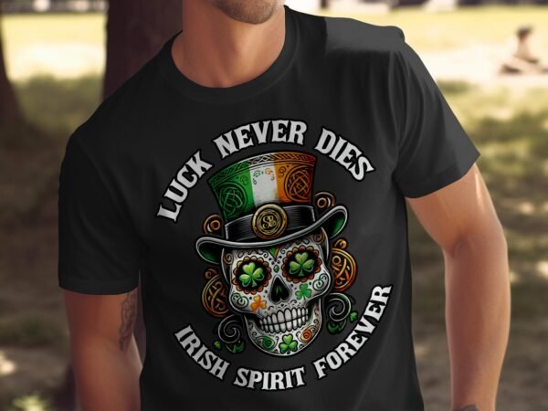 Glück stirbt nie, Irischer Geist für immer, Schädel Shirt, Glücksbringer Shirt, Irischer Stolz Shirt, St. Patrick's Day T-Shirt - Image 4