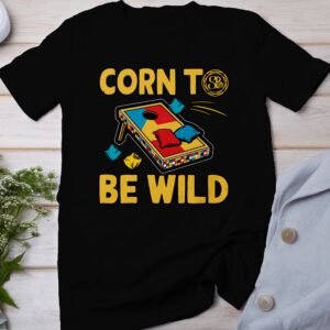 Corn To Be Wild Gartenspiel T-Shirt, Camping Outdoof-Freizeitspiel Shirt, Familien Sieger Outfit, Humorvolles Holzbrettspiel Motiv Tee