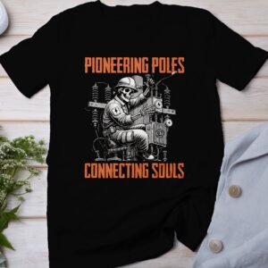 Pioneering Poles Connecting Souls Skeleton Engineer T-Shirt, Unique Lineman Graphic Tee, Electrical Worker Skull Shirt, Vintage Electrician