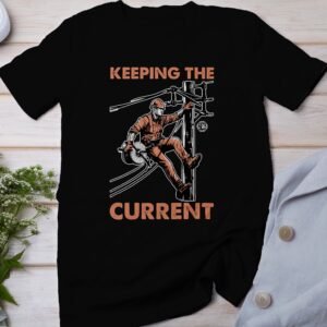 Electrician Worker, Climbing Pole T Shirt, Keeping the Current, Lineman Graphic Tee, Power Line Worker Art, Utility Worker Gift