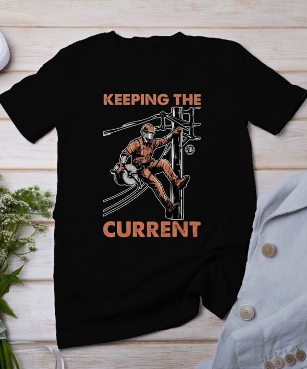 Electrician Worker, Climbing Pole T Shirt, Keeping the Current, Lineman Graphic Tee, Power Line Worker Art, Utility Worker Gift