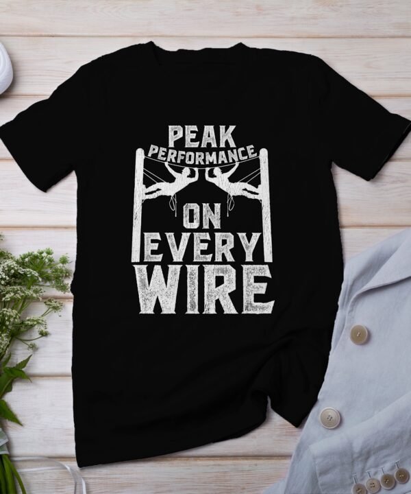 Peak Performance On Every Wire T-Shirt, Motivational Climber Graphic Tee, Outdoor Adventure Shirt, Climbing Enthusiast Gift