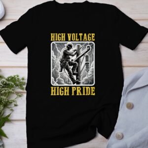 High Voltage High Pride T-Shirt, Electrician Lineman Tee for Power Workers, Unique Graphic Print for Lineman Gift