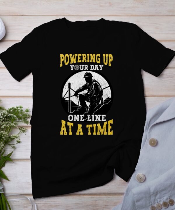 Powering Up Your Day T-Shirt, One Line at a Time Graphic Tee, Worker Themed T-Shirt, Inspirational Workwear, Motivational Novelty Shirt