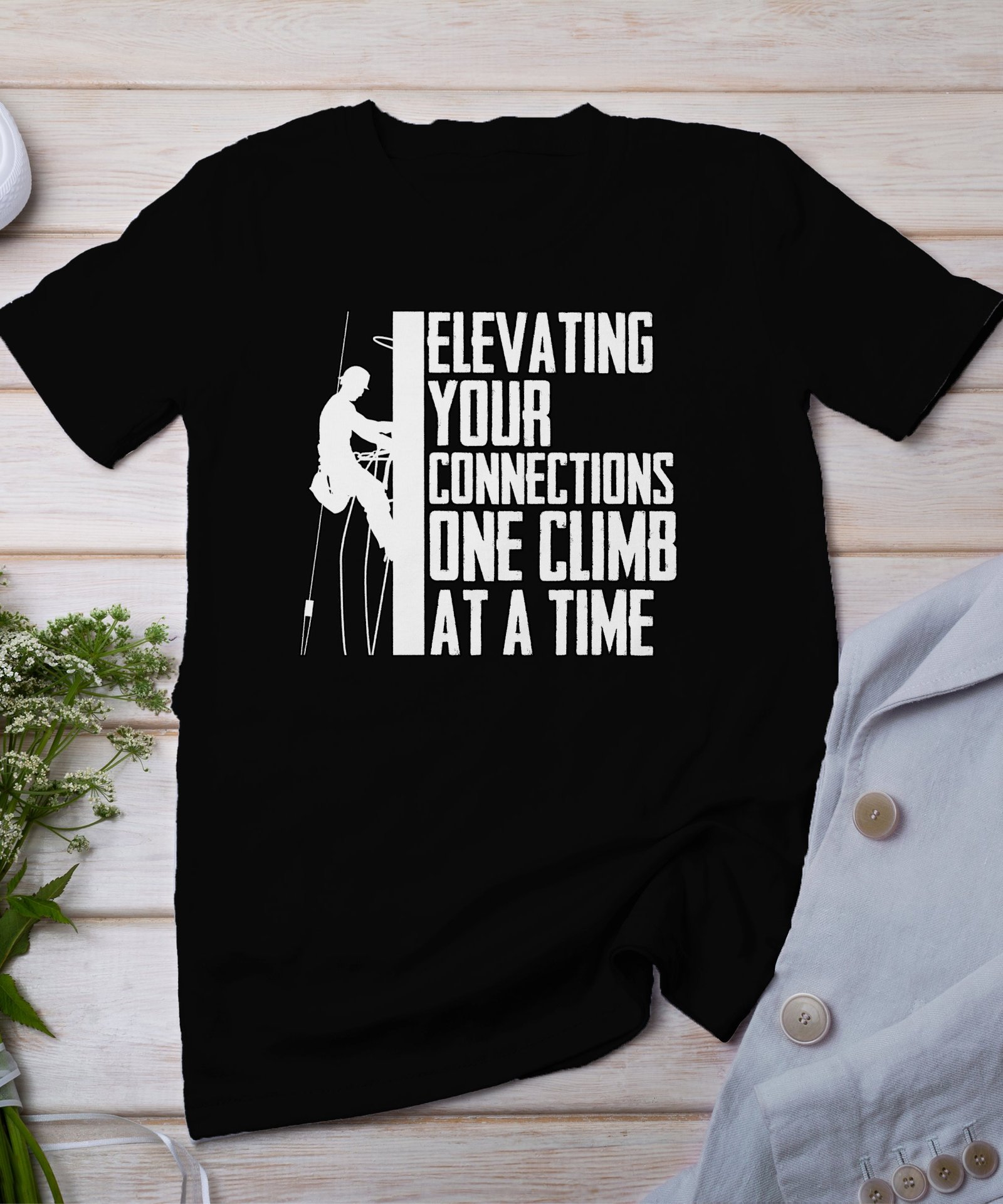 Climbing T-Shirt Elevating Your Connections One Climb At A Time Fun Rock Climber Gift Tee Outdoors Hiking Adventure Shirt