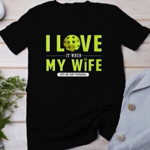 Lustiges Pickleball Shirt, Geschenk für Pickleballliebhaber, Humorvolles Motiv Ich Liebe Es Wenn Meine Frau Mich Spielen Lässt Tee