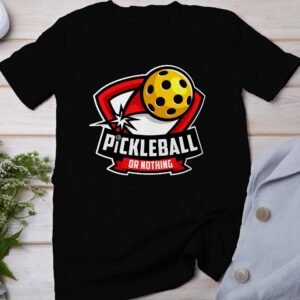 Pickleball Oder Nichts Spieler T-Shirt, Geschenk für Sportliebhaber, Pickleball Motiv Fan Tee, Lustiges Outdoor-Aktivität Team Shirt