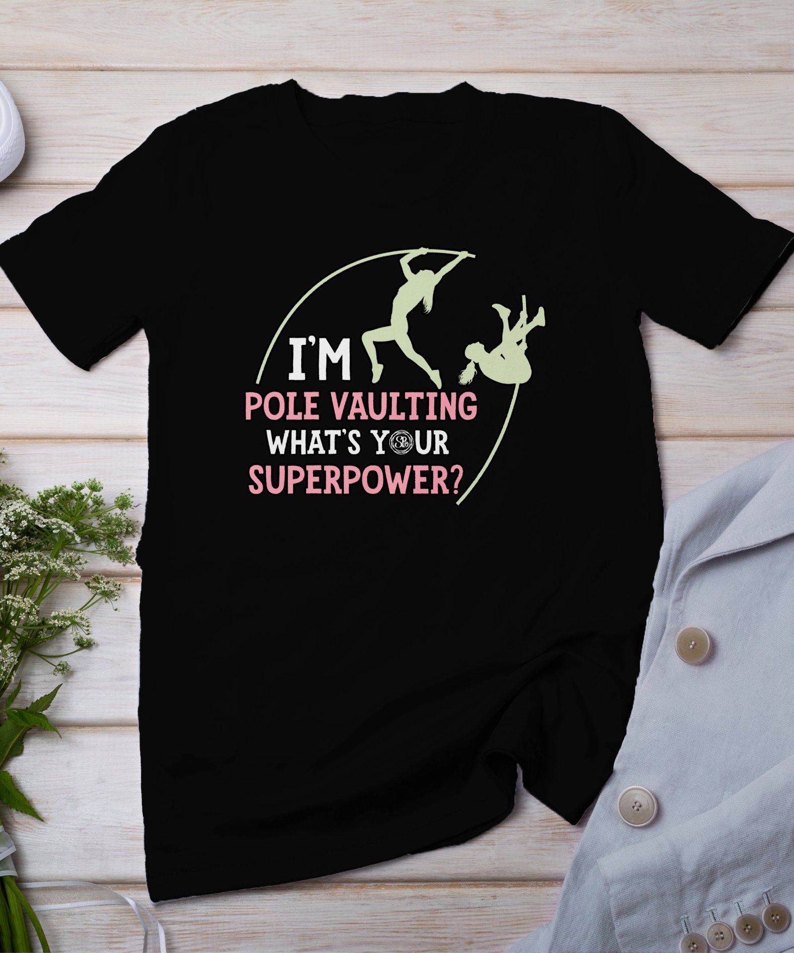 Pole Vaulting T-Shirt, I’m Pole Vaulting What’s Your Superpower, Funny Sports Tee, Athletic Gift Idea, Gym Enthusiast Shirt