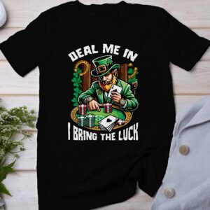 Deal Me In I Bring The Luck T-Shirt, St. Patricks Day Poker Shirt, Casino Playing Card Tee, Luck Of The Irish, Leprechaun Card Game Tee