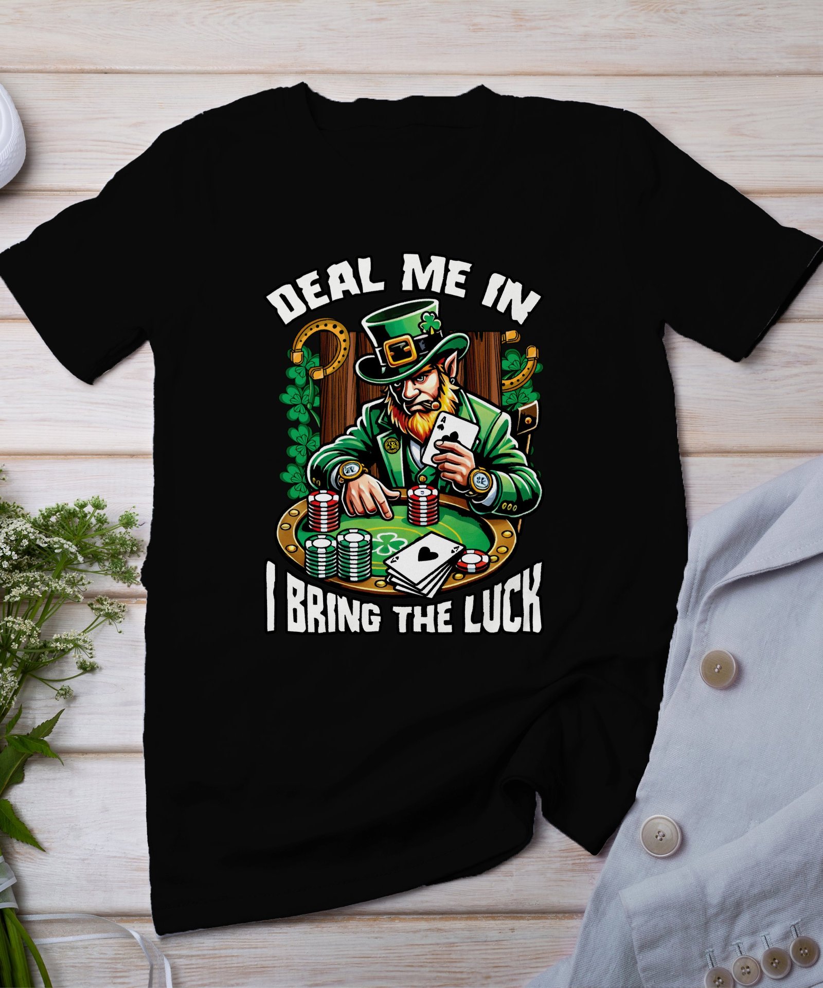 Deal Me In I Bring The Luck T-Shirt, St. Patricks Day Poker Shirt, Casino Playing Card Tee, Luck Of The Irish, Leprechaun Card Game Tee